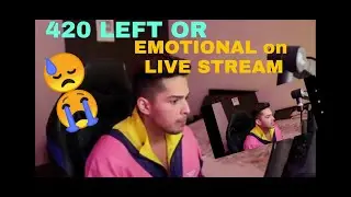 420 LEFT OR 😭 EMOTIONAL ON LIVE STREAM.. TALKING ABOUT HIS DREAM WITH TEAM