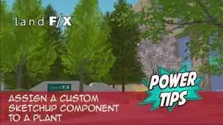Power Tip: Assign a Custom Sketchup Component to a Plant
