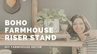 DIY Boho Farmhouse Riser Stand - Affordable Farmhouse Decor