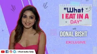 What I Eat In A Day With Donal Bisht | Fitness Secret REVEALED | Exclusive | First India Telly