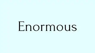 Enormous | Enormous Meaning | Pronunciation of Enormous | English Word of the Day
