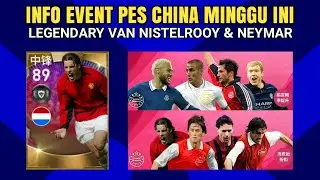 DARI LEGENDARY NEYMAR SAMPAI VAN NISTELROOY ‼ INILAH INFO LENGKAP EVENT PES CHINA MINGGU INI