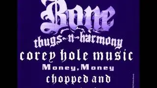 Bone Thugs n Harmony - Money Money Chopped and Screwed