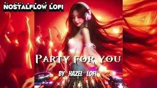 Party for you charli xcx (Hazel Lofi Remix 2025)🎧Study Vibes☕️ #Lofi #StudyMusic #ViralLofi