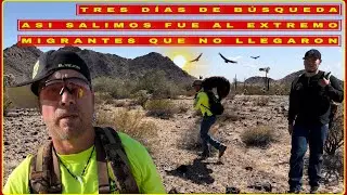 LA BÚSQUEDA DE MIGRANTES PERDIDOS  EN EL DESIERTO DE ARIZONA CERRÓ LA AGUJA DÍA 3