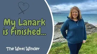 Finished Lanark, Cargill, Field Sweater, more WIPs and a Test Knit | The Wool Winder Podcast Ep. 14