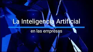 La Inteligencia Artificial en las empresas | Virginia L&oacute;pez