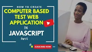 How to create Computer Based Test Web Application in Javascript (Part 5)
