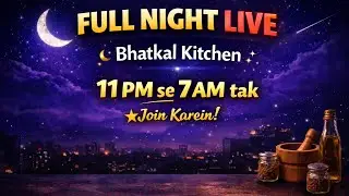 BhatkalKitchen Night Live | 11 PM se 7 AM | Join Now