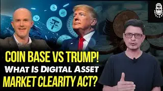 Coin Base Vs Trump! What Is Digital Asset Market Clarity Act? Crypto Baba