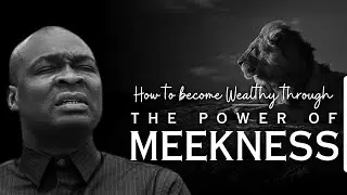 How to become WEALTHY through the POWER OF MEEKNESS | Apostle Joshua Selman