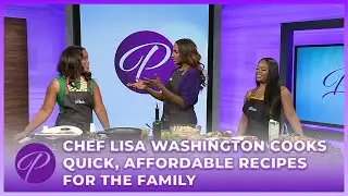 Chef Lisa Washington Cooks Quick, Affordable Recipes For The Family
