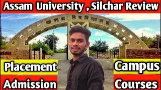 Assam University Silchar 🔥 | Campus Fees 😲Placement Admission Courses | Best Gftis