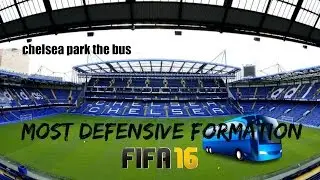 FIFA 16 - CHELSEA PARK THE BUS FORMATION! - Most defensive formation ever!
