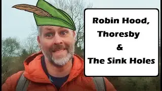 Robin Hood, Thoresby & The Sink Holes