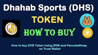 How to Buy Dhahab Sports (DHS) Token Using BNB and PancakeSwap On Trust Wallet