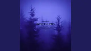 Worthless (slowed + reverb)