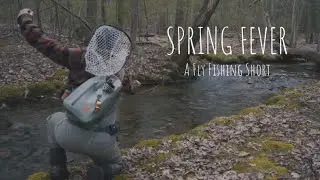 SPRING FEVER - A Fly Fishing Short