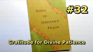 1955 - Songs to Jehovah's Praise - Song 32 - Gratitude for Divine Patience