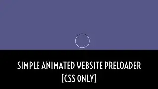 Simple Animated Website Preloader (CSS ONLY)