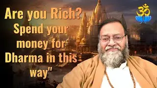 Are you Rich? Spend your money for Dharma in this way