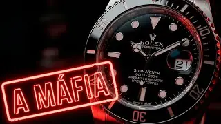 A Máfia dos Rolex: Por que você NÃO consegue comprar?