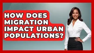 How Does Migration Impact Urban Populations? | Demographic Data Answers News