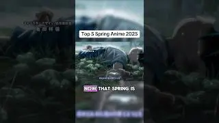 My Top 5 Anime of Spring 2025