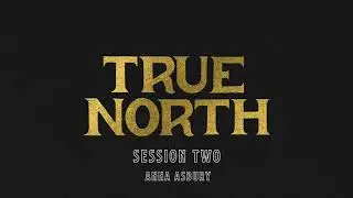 Anna Asbury // Main Session Two //  True North Conference 2019