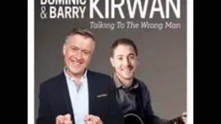 Dominic and Barry Kirwan   Talking To The Wrong Man