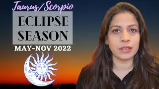 Eclipses 2022 🌞 🌑Plan your next 6 months 💓 May to Nov 2022♉ ♏ Endings & Beginnings &hearts; ALL SIGNS 💫