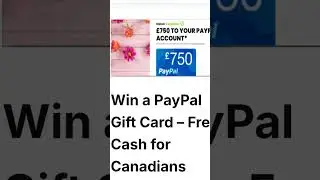 Win a &pound;750 PayPal Gift Card &ndash; Canadians only! No purchase needed! Enter in 2 mins!