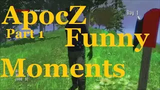 ApocZ Part 1 Funny Moments!!!