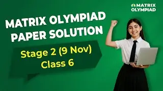 Matrix Olympiad 2025 Stage 2 | Class 6 Paper Solution & Full Analysis (9 Nov) | Matrix Sikar
