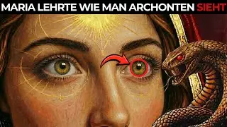 Wie Maria Magdalena die Auserwählten lehrte, Archonten mit eigenen Augen zu sehen