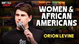 Women & African Americans | Orion Levine | Stand Up Comedy