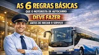 6 Regras de Ouro para Todo Motorista de Autocarro Antes de Começar o Serviço!