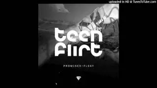Teen Flirt - Float (Mock the Zuma Remix)