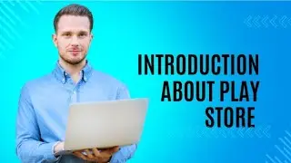 introduction about play store