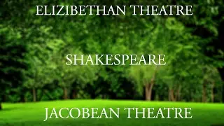 Drama Project - Jacobean Theatre, Elizibethan Theatre and William Shakespeare