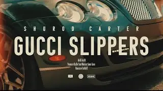 Shurod Carter - Gucci Slippers (Visualizer) #anogtoldme