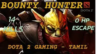 BOUNTY HUNTER GAMEPLAY | 0 HP ESCAPE | 14 KILLS | DOTA 2 GAMING - TAMIL #bountyhunter #dota2 #dota