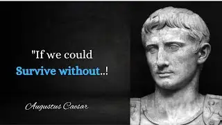 Augustus Caesar Quotes From The First Emperor Of Rome !life Changing Quotes