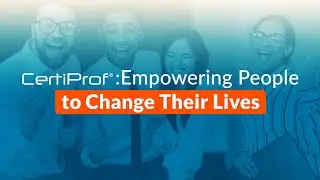 CertiProf: Empowering People to Change Their Lives