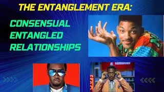 THE ENTANGLEMENT ERA:  Celebrities Consensual Entangled Relationships