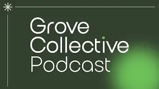 Grove Collective Podcast Coming Soon!