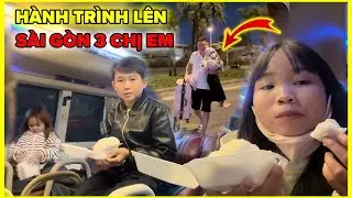 Hành Trình Lên Sài Gòn Của 3 Chị Em Và Đột Nhập Nhà Chị Dâu Lúc Nữa Đêm | Bé Hạt Tiêu