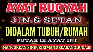 Ruqyah Paling Ampuh‼️Hancurkan Jin & Sihir Kiriman Orang Dzolim, Biar Kembali kepada Pengirimnya
