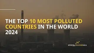 Top 10 Most Polluted Countries in the World 2024