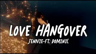 JENNIE - Love Hangover ft Dominic Fike ( Lyrics)